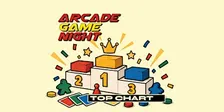 Arcade Game Night: Top Chart
