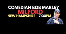 Comedian Bob Marley MILFORD New Hampshire Sunday Dec 6 at 7:30pm!