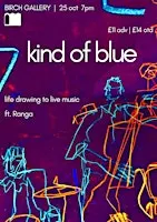 Kind of Blue: Life drawing to live music ft. Ranga & guests