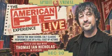 The American Pie LIVE Experience: Feat. Thomas Ian Nicholas in Person