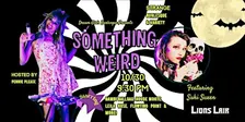 Something Weird A Strange Burlesque Variety Show