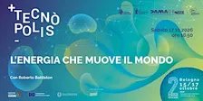 L'ENERGIA CHE MUOVE IL MONDO - TECNÒPOLIS