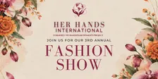 3rd Annual Her Hands International Fashion Show