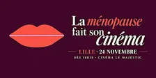 La Ménopause Fait Son Cinéma - Saison 2 - étape Lilloise