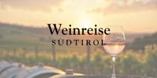 Weinreise durch Südtirol