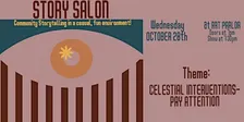 Story Salon - Celestial Interventions - Pay Attention!