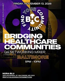 Black Health Connect | Bridging Healthcare Communities: BALTIMORE Q4 Mixer