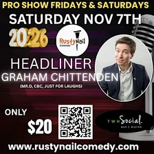 Rusty Nail Comedy Club Saturday night :Graham Chittenden*8 PM showtime