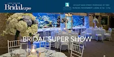 Long Island Bridal Expo, Atlantis Super Show, Sunday, Nov 1, 2026