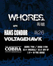 Venue: Whores | Voltagehawk | Hans Condor