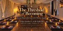 THE THRESHOLD OF BECOMING Hypnotherapy Journey with Mama Agape