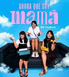 ✨ Ahora que soy Mamá, de nuevo ✨