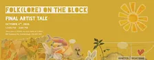 Folk(Lore) on the Block - Final Artist Talk