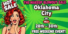 Oklahoma City, OK- Makeup Blowout Sale Event!