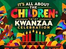All About the Children: Kwanzaa Celebration