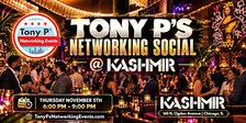 Tony P's Networking Social Event @ Kashmir - Thursday November 5th