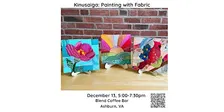 Learn Kinusaiga: Painting with Fabric but no paint or sewing is required