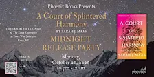 A Court of Splintered Harmony Midnight Release Party | Phoenix Books