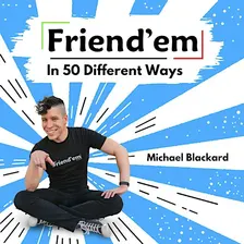 Book Signing - Friend’em: In 50 Different Ways