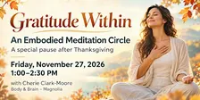 Gratitude Within: An Embodied Meditation Circle