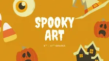 Spooky Art [6th - 12th Grade]