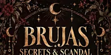 Brujas Secrets & Scandal (Ladies Night)