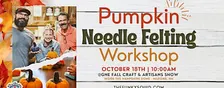 Pumpkin Needle Felting Workshop @New England Fall Craft and Artisans Show