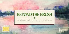 Beyond the Brush: Watercolour Exploration Workshop