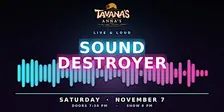 Sound Destroyer — Live at Tavana's at Anna's