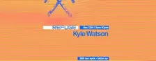 Refuge Saturday Daytime: Kyle Watson & Guests