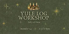 Yule Log Workshop