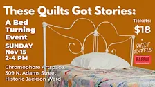 These Quilts Got Stories: A Bed Turning Event @ Chromophore Artspace