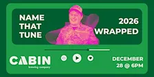 Name That Tune Wrapped at Cabin (December 28)