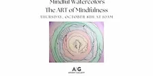 Mindful Watercolors Workshop - The Art of Mindfulness Series