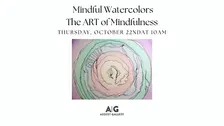 Mindful Watercolors Workshop - The Art of Mindfulness Series