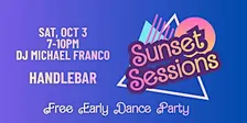 Sunset Sessions - Early Dance Party at Handlebar