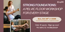 Strong Foundations: A Pelvic Floor Workshop for Every Stage