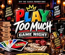 PLAY TOO MUCH Game Night | Presented by Off The Clock Promotions