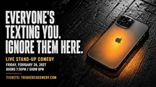 EVERYONE'S TEXTING YOU. IGNORE THEM HERE - Comedy - 2/26 - Triggered