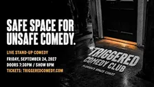 SAFE SPACE FOR UNSAFE COMEDY - Stand-Up Comedy - 9/24 - Triggered