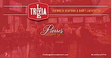 Weekly Live Trivia at Pierre's Seafood & Bar - Lafayette