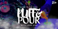 Glow in the Dark Puff & Pour w/ Loud Vybz