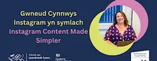 Gwneud Cynnwys Instagram yn symlach | Instagram Content Made Simpler