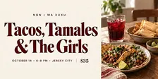 Tacos, Tamales & The Girls | Jersey City Women’s Networking + Tasting