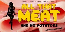 ALL THAT MEAT! ...And No Potatoes