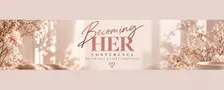 Becoming HER Women's Conference