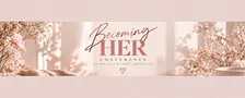 Becoming HER Women's Conference