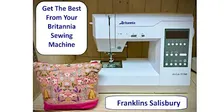 Britannia Sewing Machine - Get the best from your Britannia