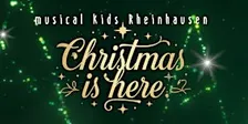 Christmas Is Here -  musical kids Rheinhausen - Christmas Concert
