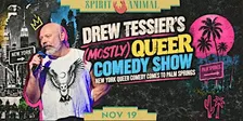 DREW TESSIER’S (MOSTLY) QUEER COMEDY SHOW